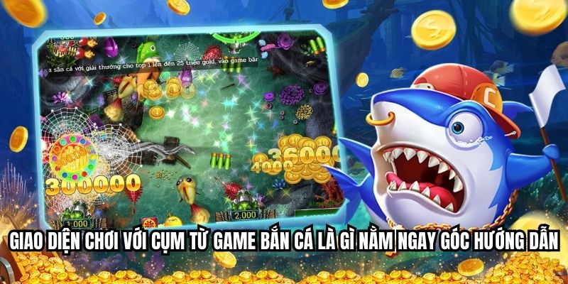 Giao diện chơi với cụm từ game bắn cá là gì nằm ngay góc hướng dẫn